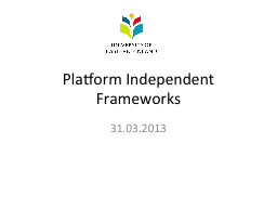 Platform Independent Frameworks