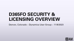D365FO Security and User Licensing Overview - Alex Meyer