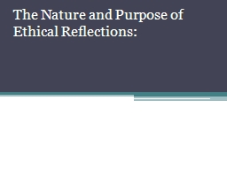 The Nature and Purpose of Ethical Reflections: - anuchem