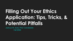 Filling Out Your Ethics Application: Tips, Tricks, & Pitfalls