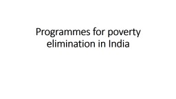 Programmes for poverty elimination in India