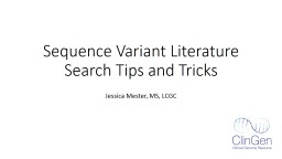 Variant Curation Literature Search Tips and Tricks - ClinGen