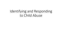 Identifying and Responding to Child Abuse