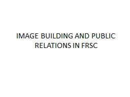 IMAGE BUILDING AND PUBLIC RELATIONS IN FRSC