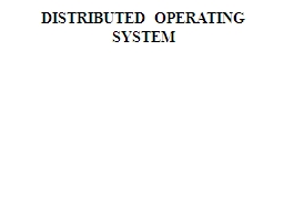 DISTRIBUTED OPERATING SYSTEM