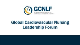Slides - Global Cardiovascular Nursing Leadership Forum