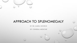 APPROACH TO SPLENOMEGALY - General Medicine TDMC