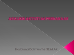 Analisis aktivitas pendanaan - Hasbiana Dalimunthe, S.E, M.Ak