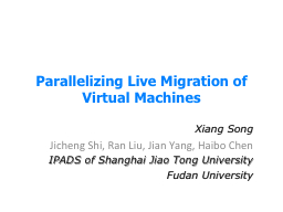 Parallelizing Live Migration of Virtual Machines - ipads-sjtu
