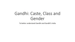 Gandhi: Caste Class and Gender