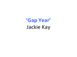'Gap Year' Jackie Kay