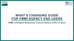 What's Changing Guide for FMMI Agency End Users - USDA