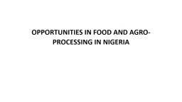 OPPORTUNITIES IN FOOD AND AGRO-PROCESSING IN NIGERIA