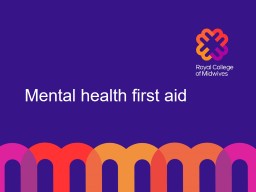 Mental health first aid - Royal College of Midwives
