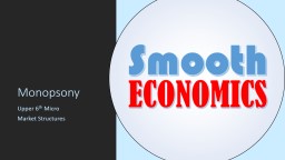 Monopsony - Smooth Economics