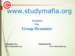 Group Dynamics PPT and Seminar Free Download - StudyMafia