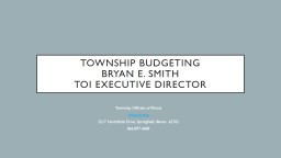 Township Budgeting Bryan E. Smith TOI Executive Director