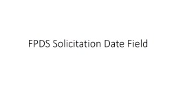 Solicitation Date Field in FPDS Assistance - Acquisition.GOV