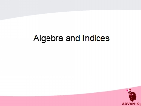 Rules of Algebra and Indices. - ADVAN-KT
