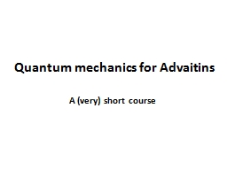 Quantum mechanics for Advaitins - A course in consciousness