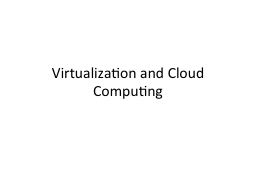 Virtualization and Cloud Computing - CS@Purdue