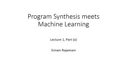Program Synthesis meets Machine Learning - CSA – IISc Bangalore