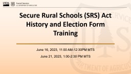 Secure Rural Schools (SRS) Act History and Election Form Training ...