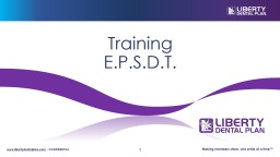 Provider Relations Training E.P.S.D.T. - LIBERTY Dental Plan