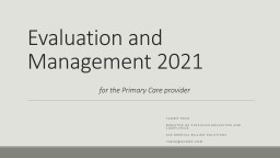 Evaluation and Management 2021 for the Primary Care provider