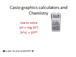 Casio graphics calculators and Chemistry - No Brain Too Small