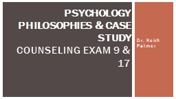 Psychology Philosophies & Case Study Counseling Exam 9 & 17