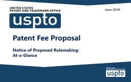 Patent Fee Proposal, Notice of Proposed Rulemaking: At-a-Glance