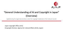 “General Understanding of AI and Copyright in Japan” (Overview)